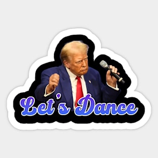 Lets Dance - Donald Trump Sticker